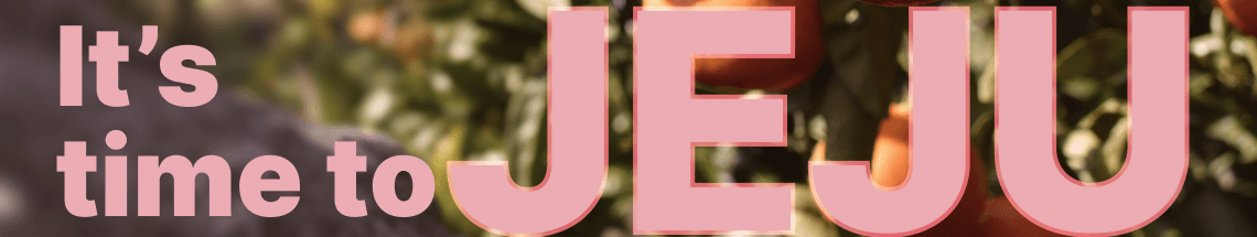 It's time to JEJU